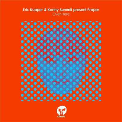 シングル/Over Here (Deeper Mix)/Eric Kupper, Kenny Summit & Proper