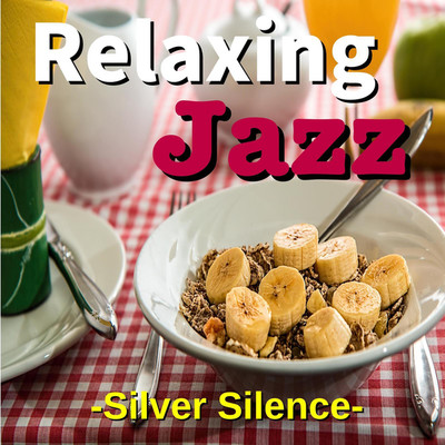 アルバム/Relaxing Jazz -Silver Silence-/TK lab