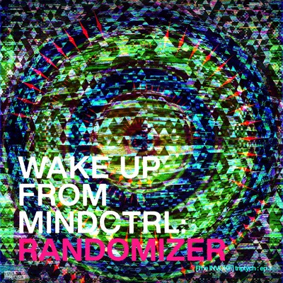 アルバム/WAKE UP FROM MINDCTRL : RANDOMIZER/Xeno
