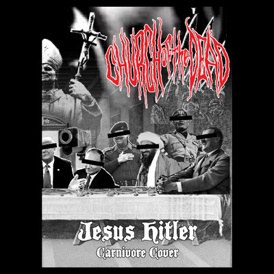 Jesus Hitler/Church of the Dead