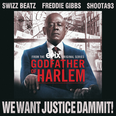 シングル/We Want Justice Dammit！ (Explicit) feat.Swizz Beatz,Freddie Gibbs,Shoota93/Godfather of Harlem