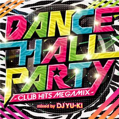 アルバム/DANCE HALL PARTY -CLUB HITS MEGAMIX-/DJ YU-KI