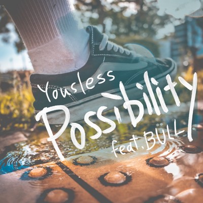 シングル/Possibility (feat. BULL)/Yousless
