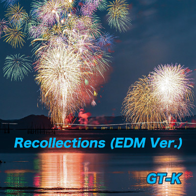 シングル/Recollections (EDM Ver.)/GT-K