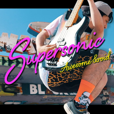 シングル/Supersonic/Awesome &roid