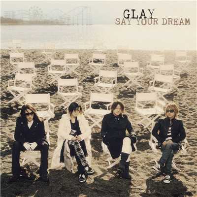アルバム/SAY YOUR DREAM/GLAY