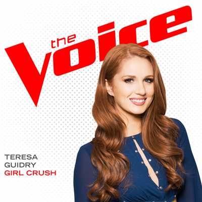 Girl Crush (The Voice Performance)/Teresa Guidry