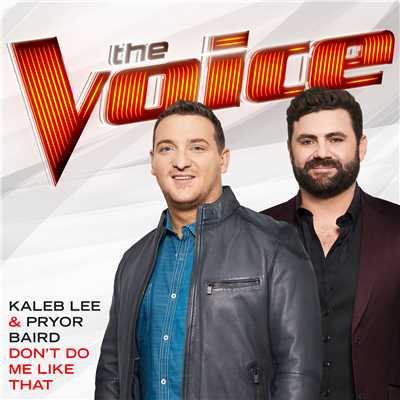 Don't Do Me Like That (The Voice Performance)/Kaleb Lee／Pryor Baird