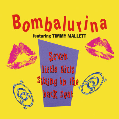 アルバム/Seven Little Girls Sitting In The Back Seat (featuring Timmy Mallett)/Bombalurina