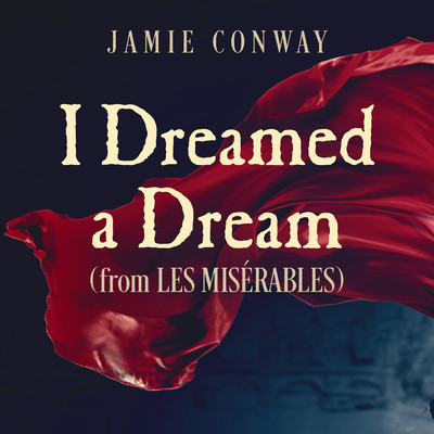 I Dreamed A Dream (From ”Les Miserables”)/ジェイミー・コンウェイ