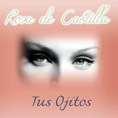 Tus Ojitos/Rosa De Castilla