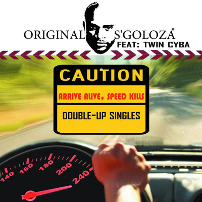 Speed kills, being safe is cool (feat. Twin Cyba)/Original S'goloza