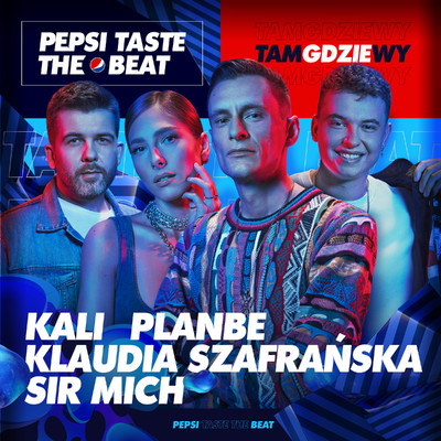 シングル/Tam gdzie wy (Pepsi Taste The Beat)/Kali, Klaudia Szafranska, PlanBe, Sir Mich