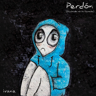 Perdon (Acabo de ver tu llamada)/Ivana