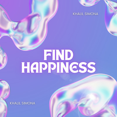 Find happiness/Khalil Simona