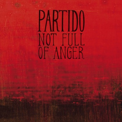 Not Full of Anger/Partido