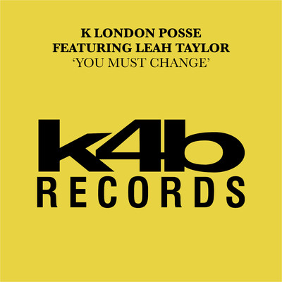You Must Change (feat. Leah Taylor) [K London Club Mix]/K London Posse
