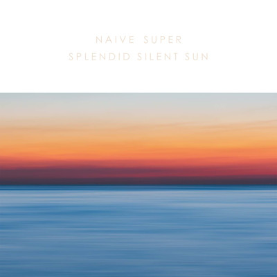 シングル/Splendid Silent Sun/Naive Super