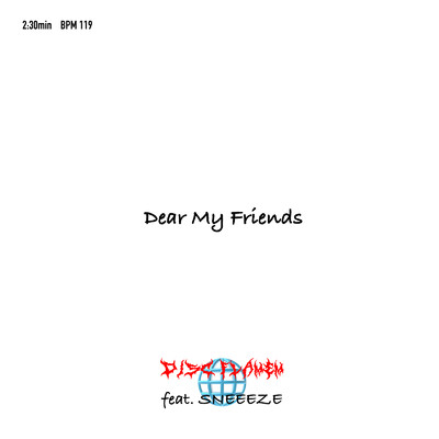 Dear My Friends (feat. SNEEEZE)/DISC FLAMEM
