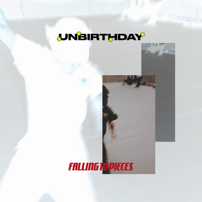 Falling To Pieces/UNBIRTHDAY