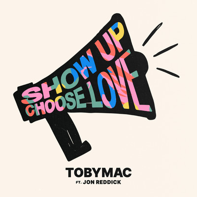 Show Up Choose Love/トビーマック