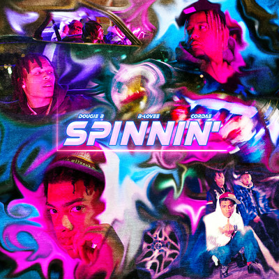 Spinnin (Explicit) (featuring Cordae)/Dougie B／B-Lovee