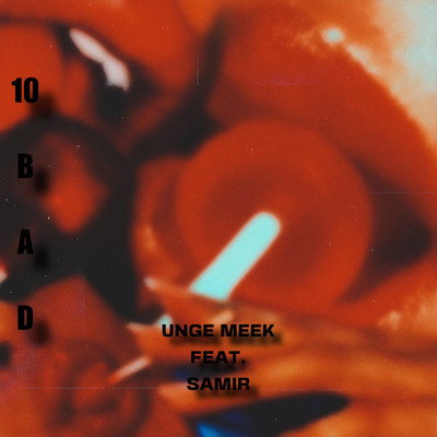 10 Bad (Explicit) (featuring Samir)/Unge Meek