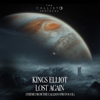 Lost Again (From “The Callisto Protocol” Soundtrack)/Kings Elliot