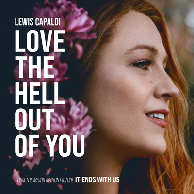 Love The Hell Out Of You (From The Motion Picture 'It Ends With Us')/ルイス・キャパルディ