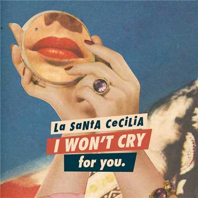I Won't Cry For You/La Santa Cecilia