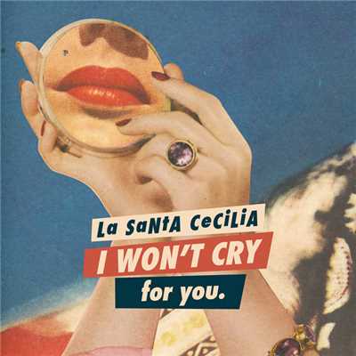 シングル/I Won't Cry For You/La Santa Cecilia