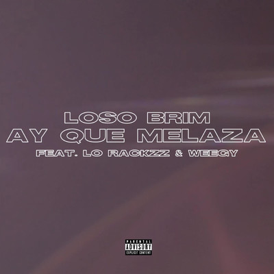 シングル/Ay Que Melaza (feat. Lo Rackzz & Weegy)/Loso Brim