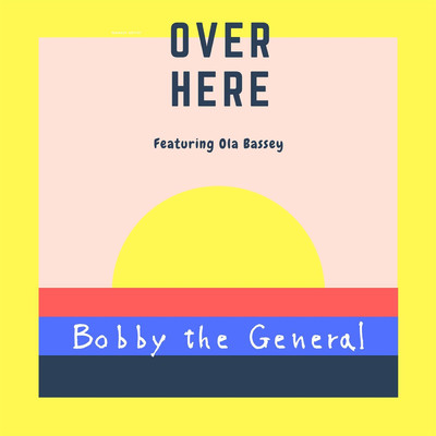 シングル/Over Here (feat. Ola Bassey)/Bobby the General