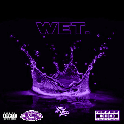Wet (Chop Not Slop Remix) [feat. OG Ron C]/YFN Lucci