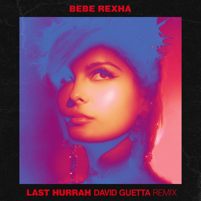 シングル/Last Hurrah (David Guetta Remix)/Bebe Rexha