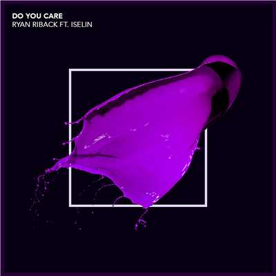 シングル/Do You Care (feat. Iselin)/Ryan Riback