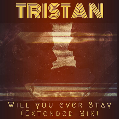 アルバム/Will You Ever Stay  (Extended Mix)/Tristan
