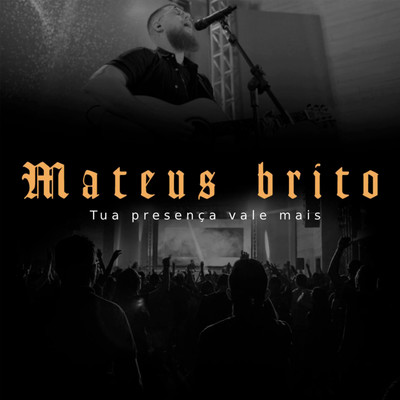 シングル/Tua Presenca Vale Mais (Ao Vivo)/Mateus Brito
