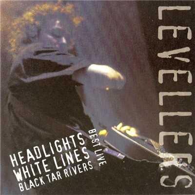 アルバム/Best Live: Headlights, White Lines, Black Tar Rivers/The Levellers