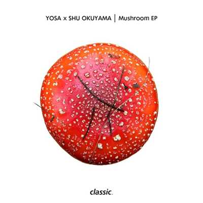 Mushroom EP/Yosa x Shu Okuyama