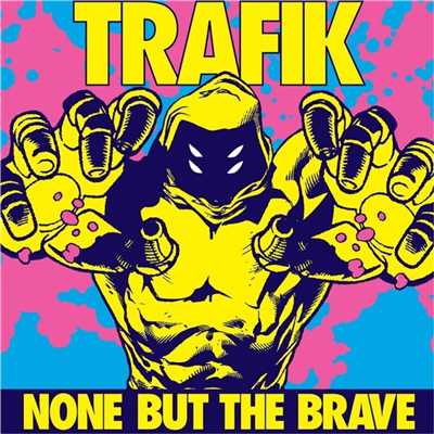 アルバム/None But the Brave/Trafik