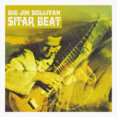 Sitar Beat/Big Jim Sullivan