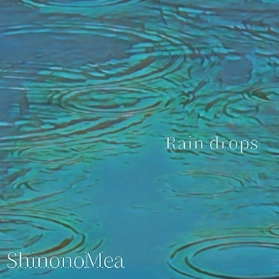 Rain drops/志ノ野メア