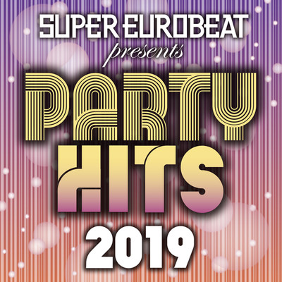 アルバム/SUPER EUROBEAT presents PARTY HITS 2019/Various Artists