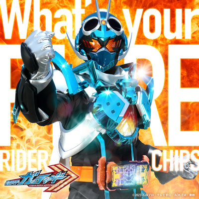 What's your FIRE (Short Ver. 『仮面ライダーガッチャード』挿入歌)/RIDER CHIPS
