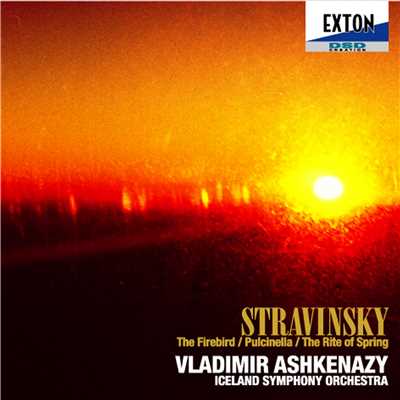 ストラヴィンスキー:「火の鳥」、「プルチネルラ」、「春の祭典」/Vladimir Ashkenazy／Iceland Symphony Orchestra