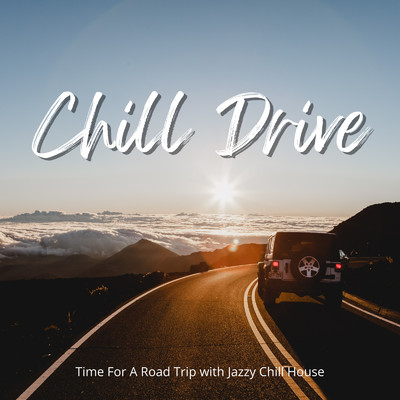 Chill Drive - 旅気分をおしゃれに盛り上げるJazzy Chill House/Cafe lounge resort