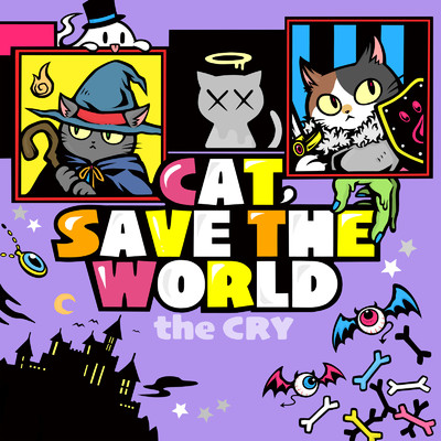 CAT, SAVE THE WORLD/the CRY
