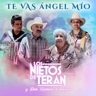 Te Vas Angel Mio/Los Nietos De Teran／La Abuela Irma Silva／Don Ramiro Cavazos