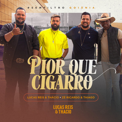 シングル/Pior Que Cigarro (featuring Ze Ricardo & Thiago／Ao Vivo)/Lucas Reis & Thacio